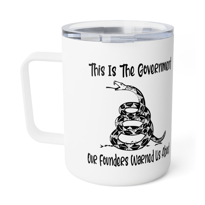 This is the Government Our Founders Warned Us About Coffee Mug (Insulated)