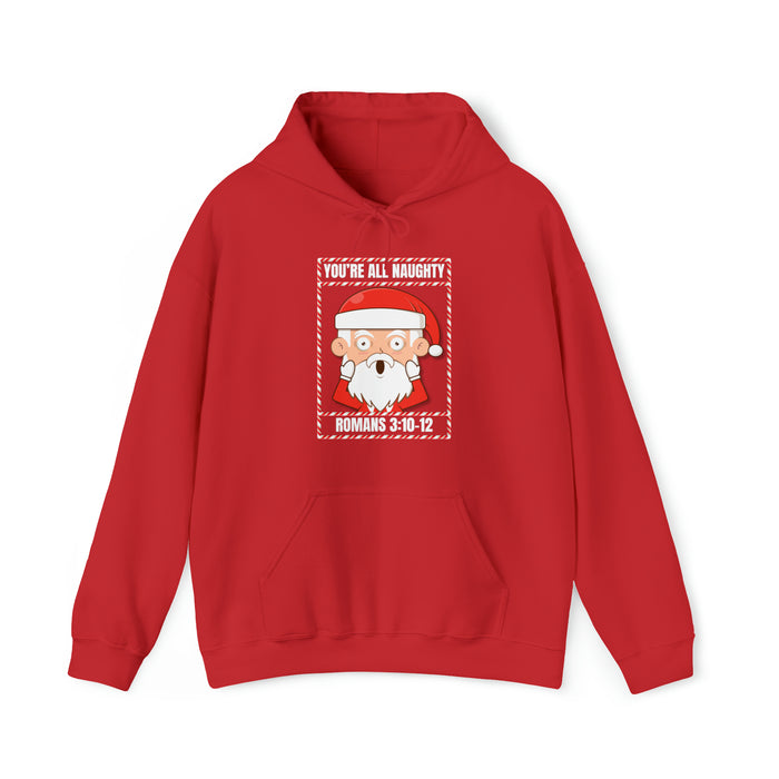 You're All Naughty. Romans 3:10-12 Christmas Hoodie
