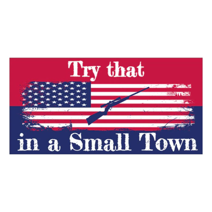 Try That in a Small Town 2A Bumper Sticker