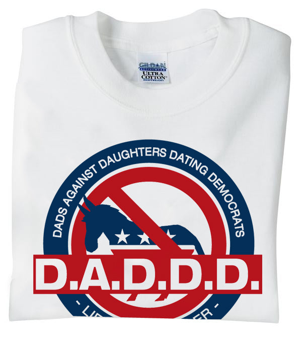 D.A.D.D.D. Dads Against Daughters Dating Democrats Unisex T-Shirt