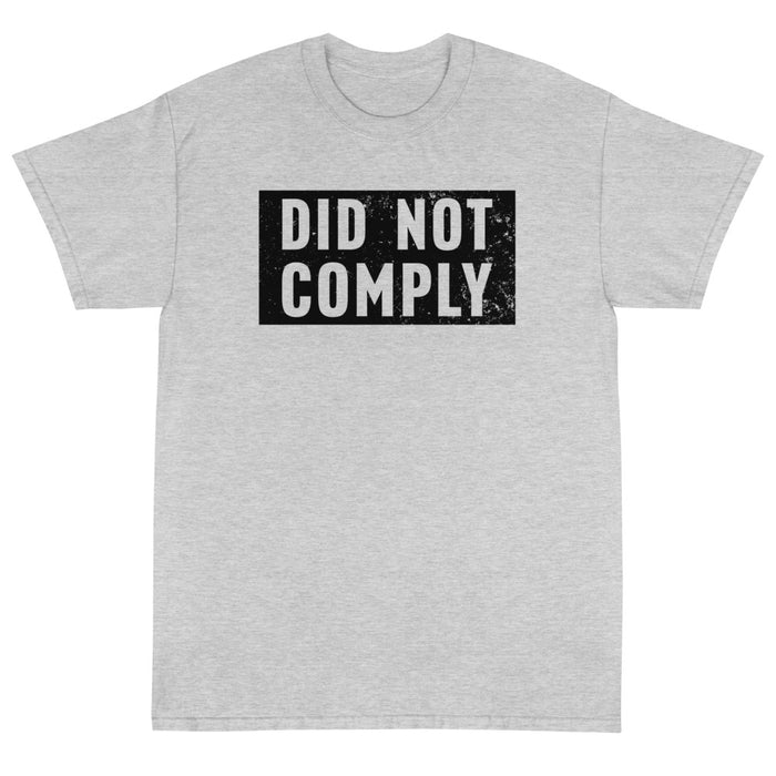 Did Not Comply Unisex T-Shirt