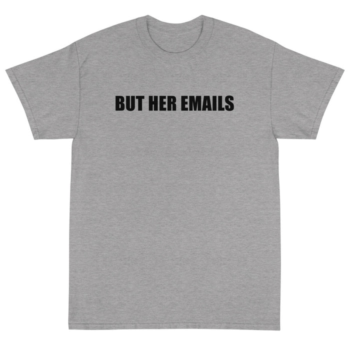 But Her Emails Unisex T-Shirt