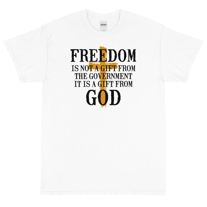 Freedom is not a gift from government is is a gift from God Unisex T-Shirt