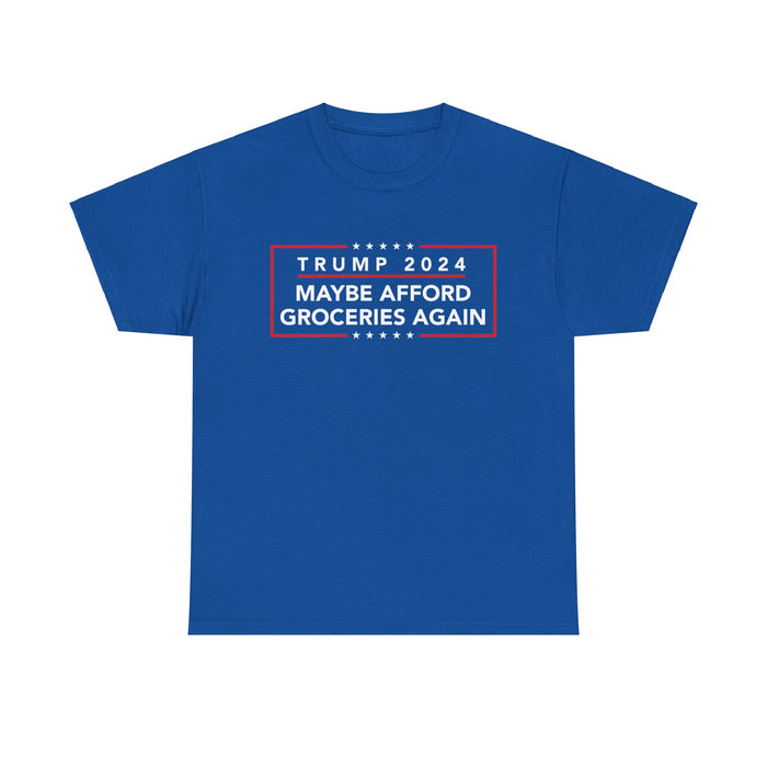 Trump 2024 Maybe Afford Groceries Again T-Shirt