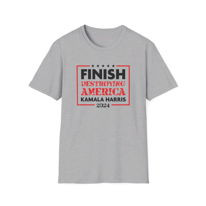 Kamala Harris: Finish Destroying America T-Shirt