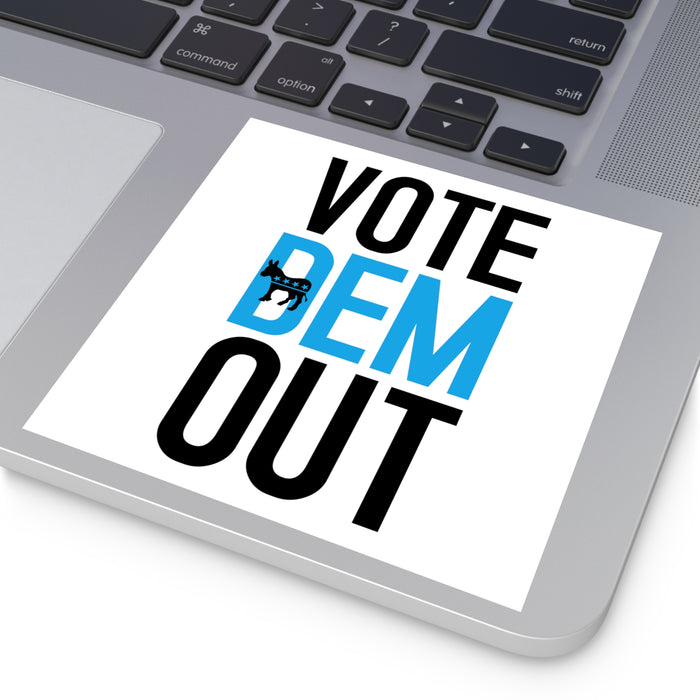 Vote Dem Out Sticker (Indoor\Outdoor) (3 sizes)