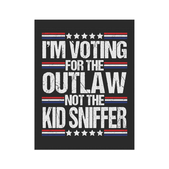 I'm Voting for the Outlaw Not the Kid Sniffer Flag (2 Sizes)