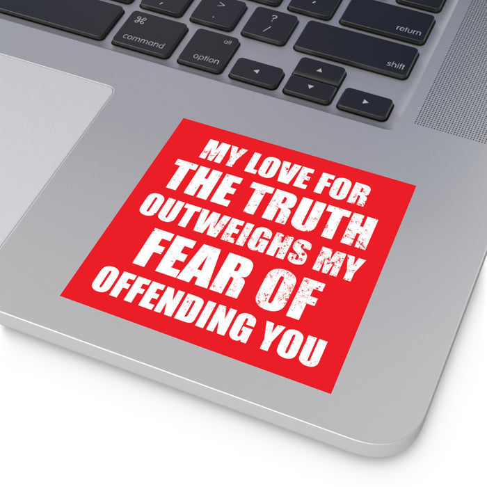 My Love For The Truth Sticker (Indoor\Outdoor)