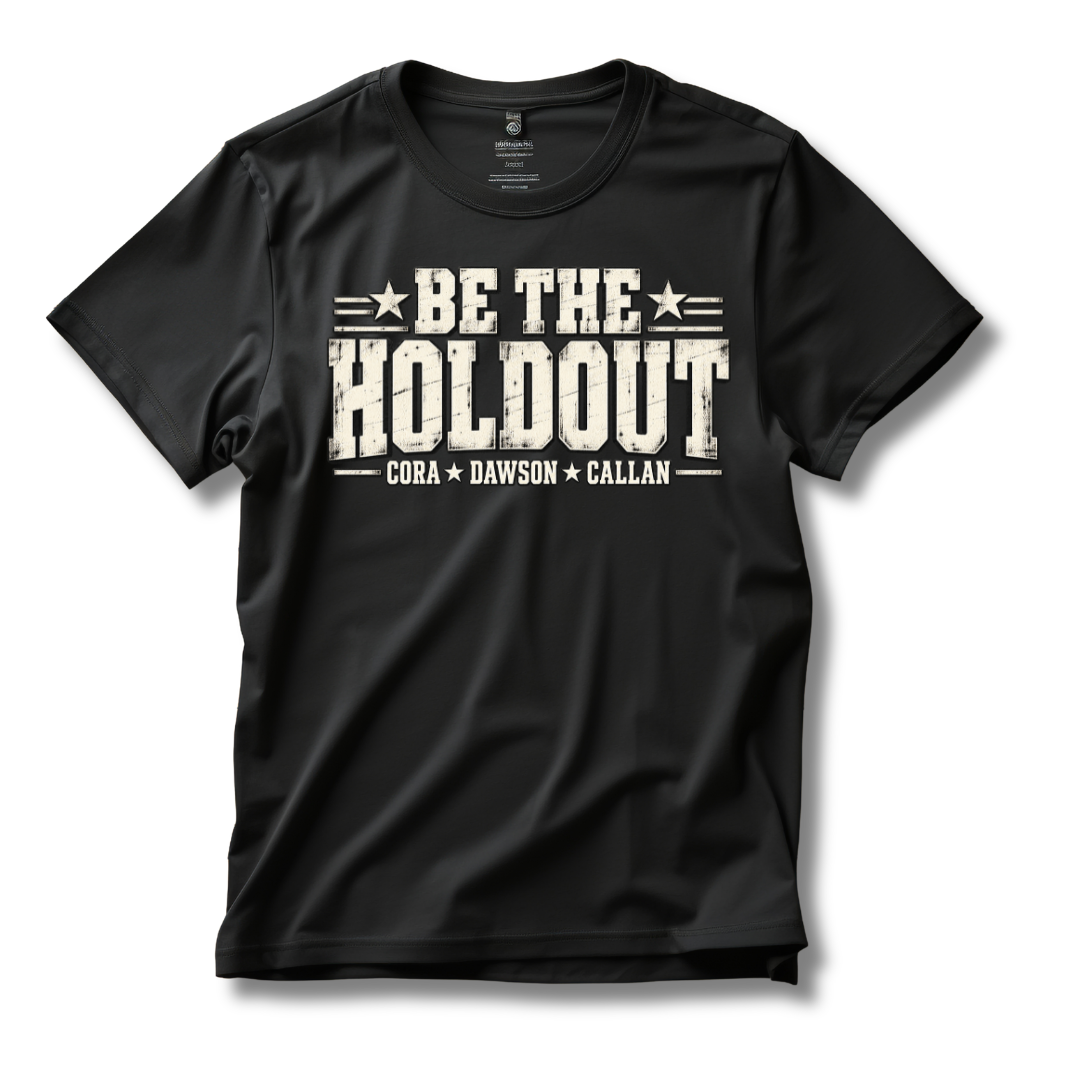 Be The Holdout T‑Shirt | Cora, Dawson and Callan