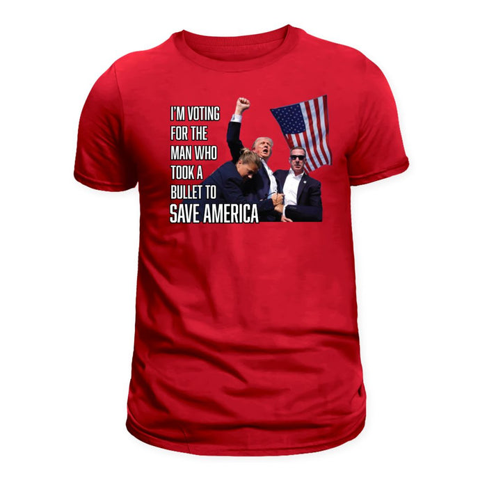 I'm Voting For The Man Who Took A Bullet To Save America T-Shirt