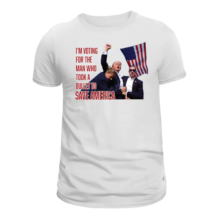 I'm Voting For The Man Who Took A Bullet To Save America T-Shirt