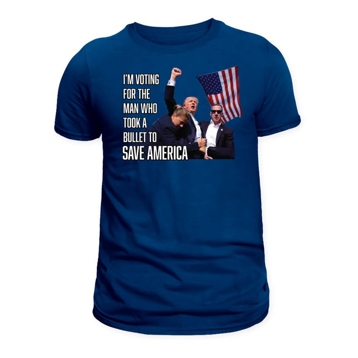 I'm Voting For The Man Who Took A Bullet To Save America T-Shirt