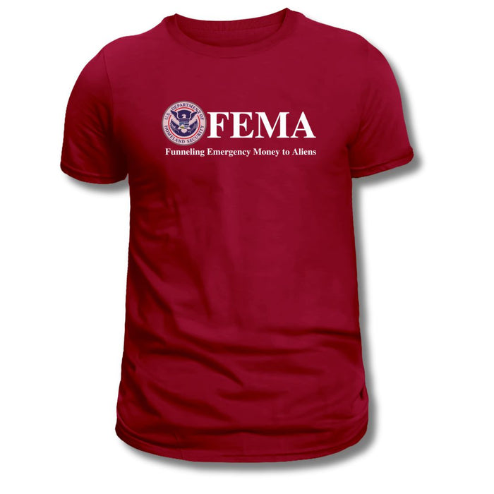 F.E.M.A. Funneling Emergency Money to Aliens T-Shirt