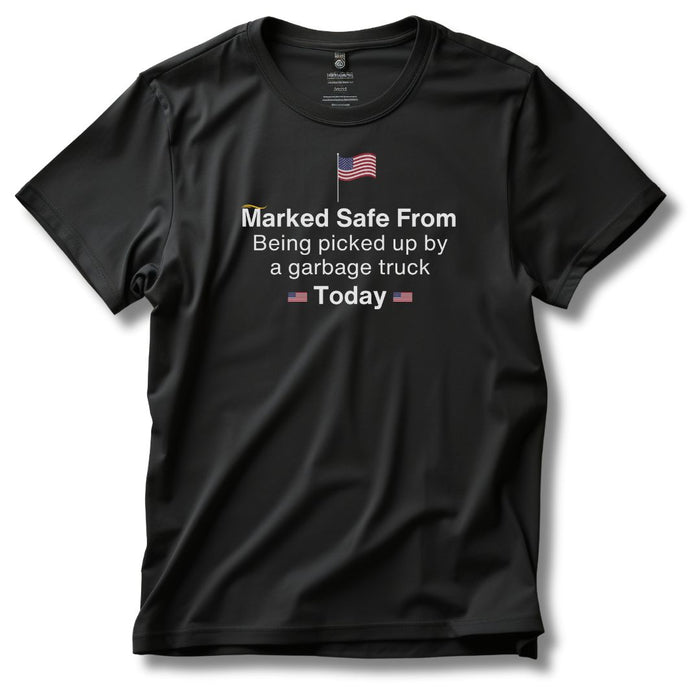 Marked Safe From Being Picked Up By A Garbage Truck Today Patriotic T-Shirt