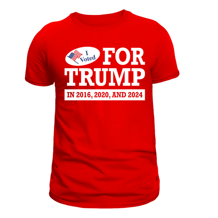 I Voted For Trump 2016, 2020, And 2024 T-Shirt