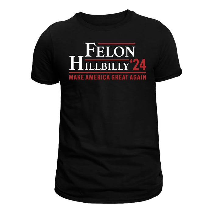 Felon - Hilbilly '24 T-Shirt