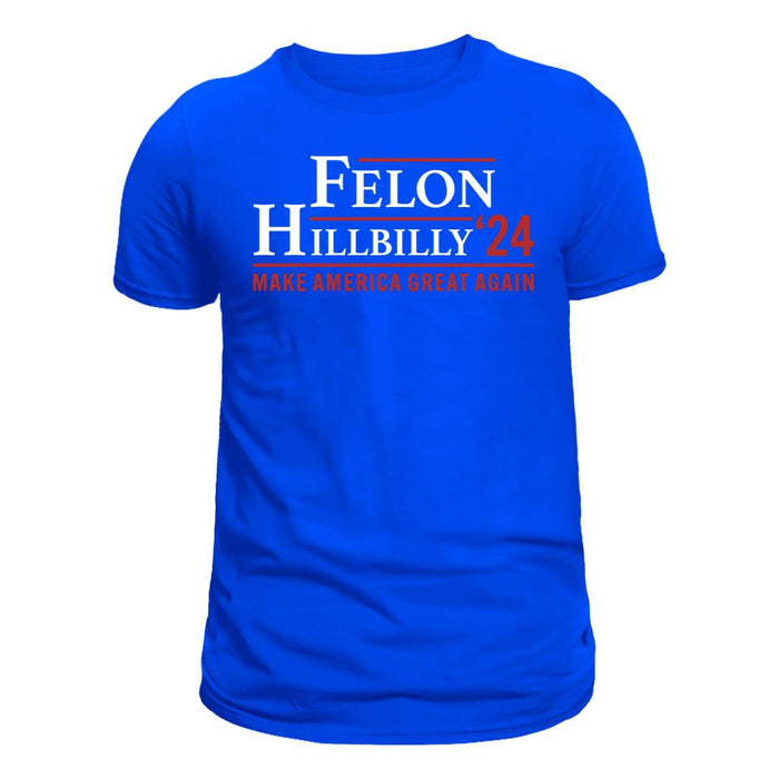 Felon - Hilbilly '24 T-Shirt