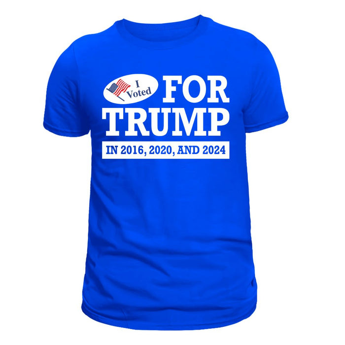 I Voted For Trump 2016, 2020, And 2024 T-Shirt