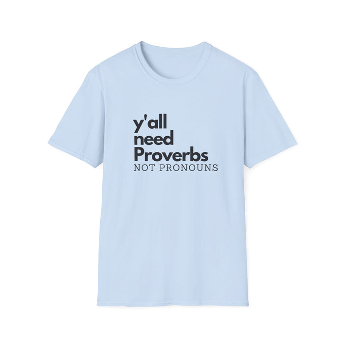 Y'all Need Proverbs. Not Pronouns Unisex T-Shirt