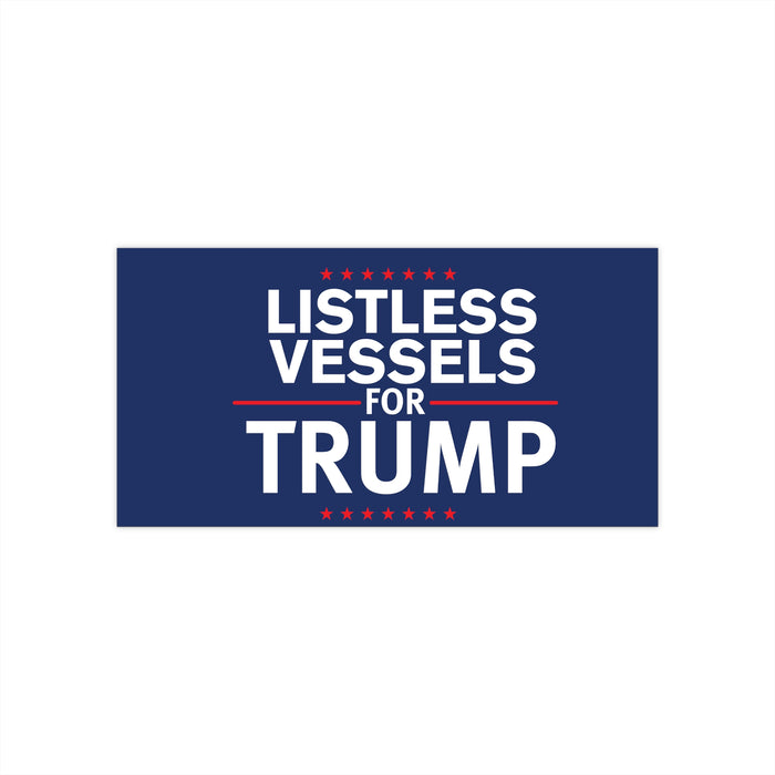 Listless Vessels for Trump Bumper Sticker
