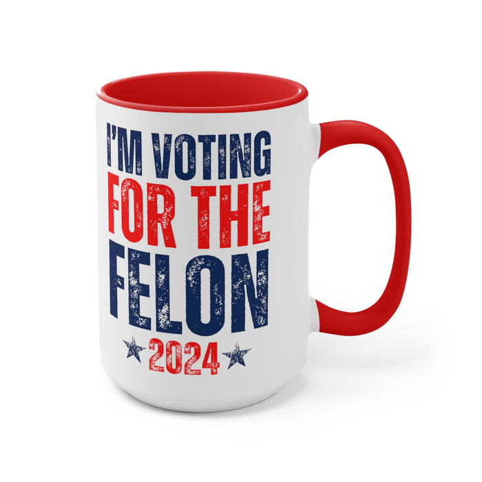 I'm Voting for the Felon 2024 Mug