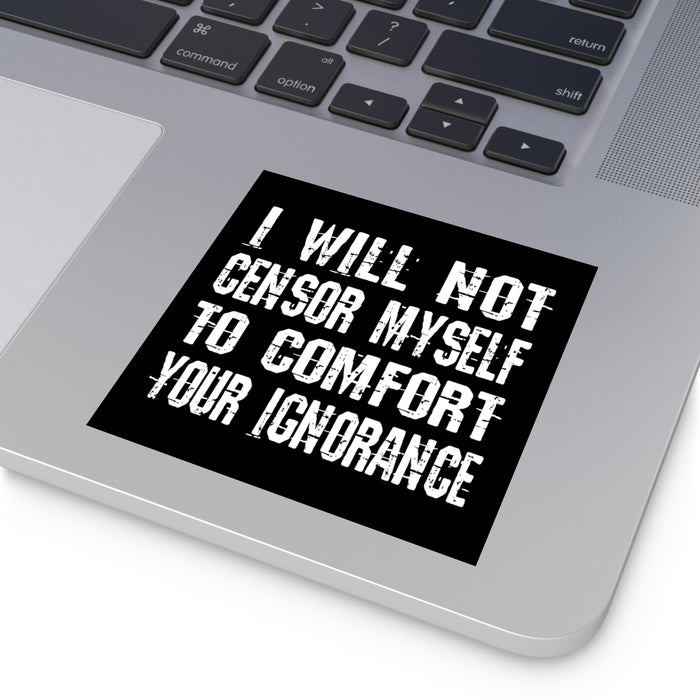 I Will Not Censor Myself Sticker (Indoor\Outdoor)