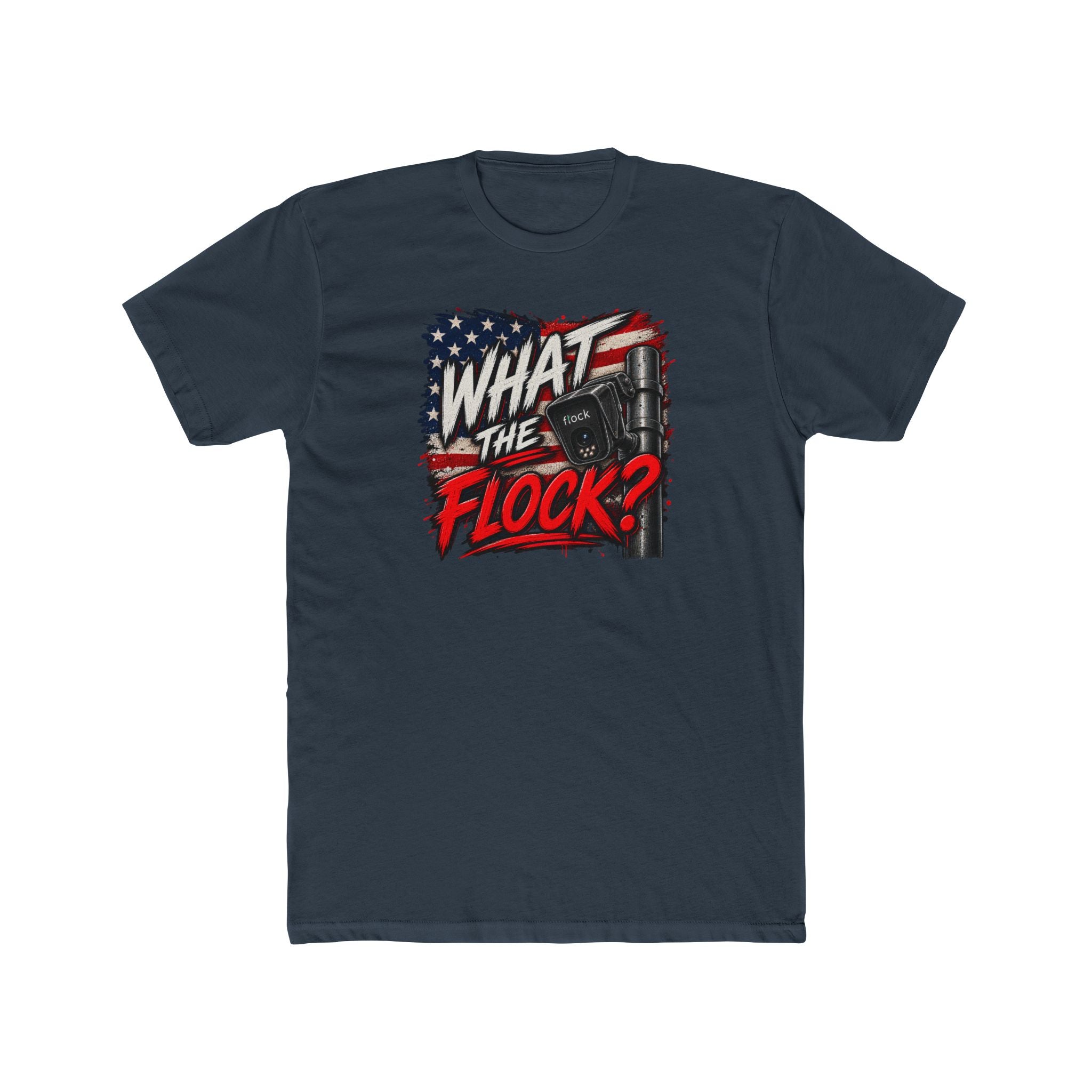 What The Flock? T-Shirt | Anti-Surveillance Patriotic Graphic Tee | Flock Camera Statement Shirt