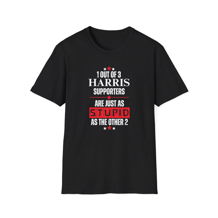 1 Out of 3 Harris Supporters Are Just as Stupid as the Other 2 T-Shirt