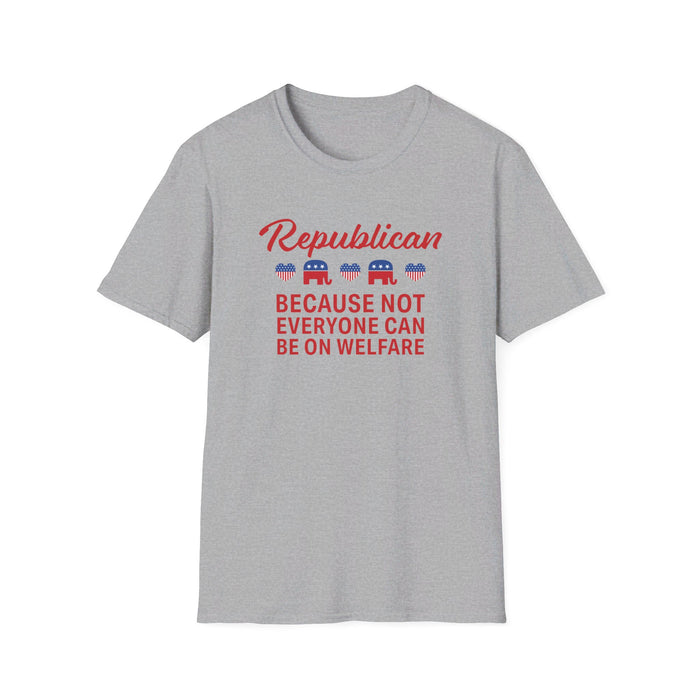 Republican: Because Not Everyone Can Be On Welfare Womens T-Shirt