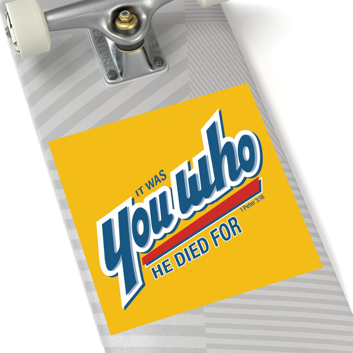 It Was You Who He Died For Sticker (Indoor\Outdoor)