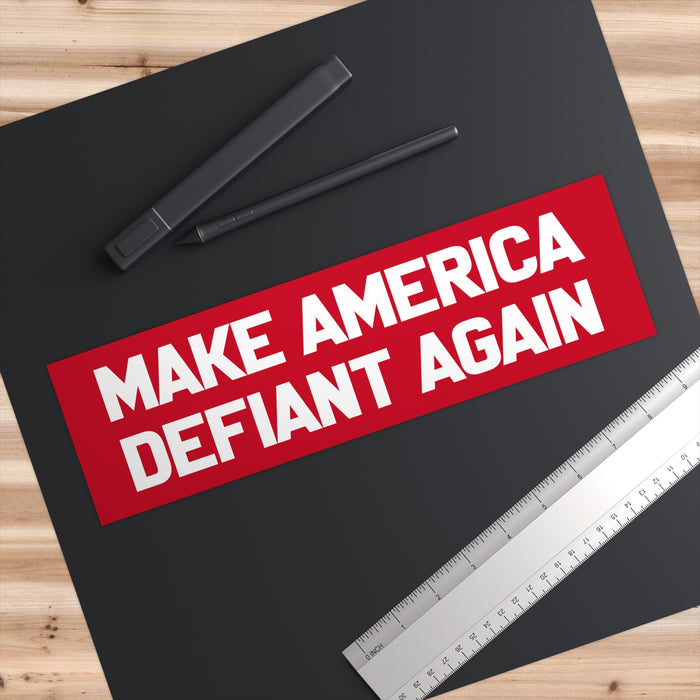 Make America Defiant Again Bumper Sticker