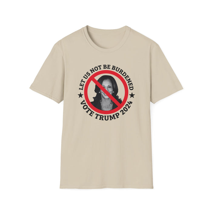 Kamala: Let Us Not Be Burdened - Vote Trump 2024 T-Shirt