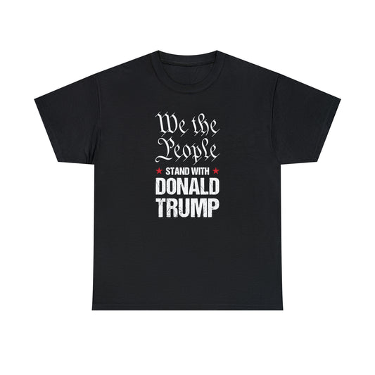 We The People Stand With Donald Trump Unisex T-Shirt