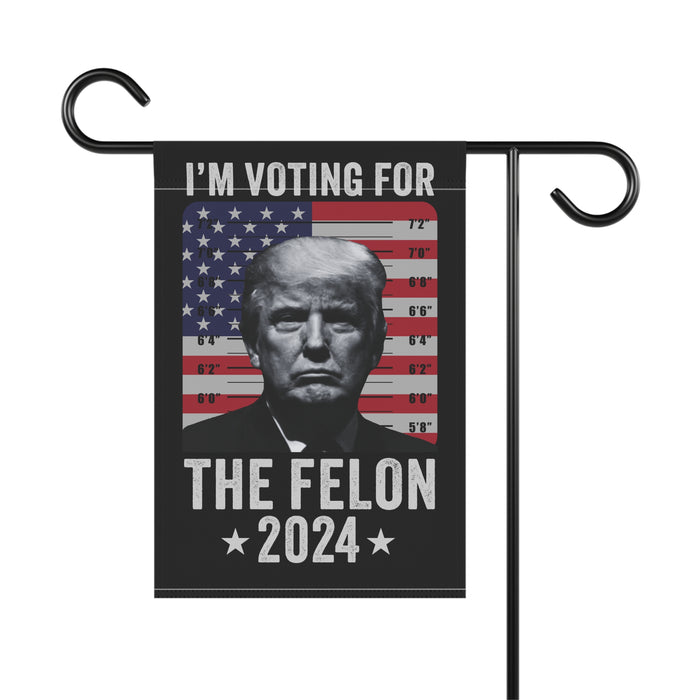 Trump Mugshot "I'm Voting for the Felon 2024" Garden Flag