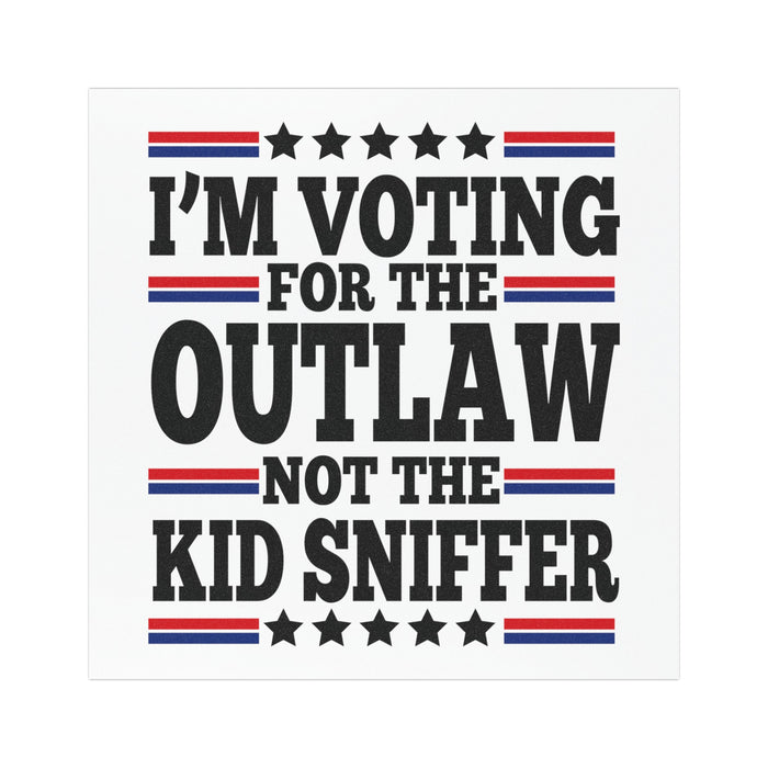 I'm Voting for the Outlaw Not the Kid Sniffer Car Magnet