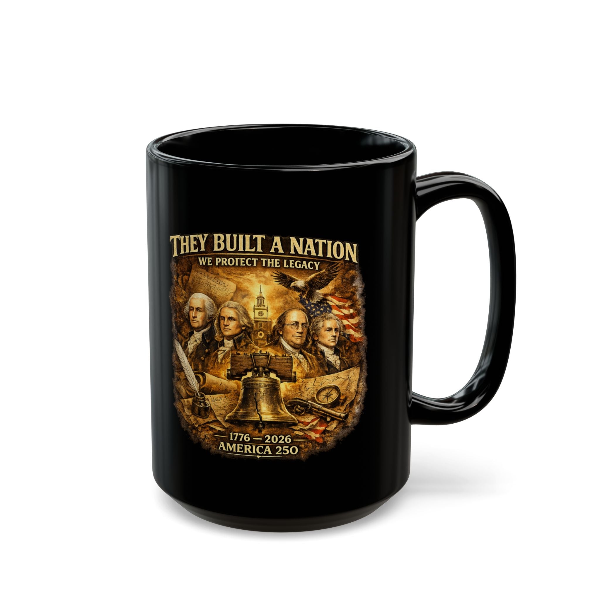 They Built a Nation Mug — We Protect the Legacy Founding Fathers 1776–2026 America’s 250th Coffee Mug (2 Sizes)