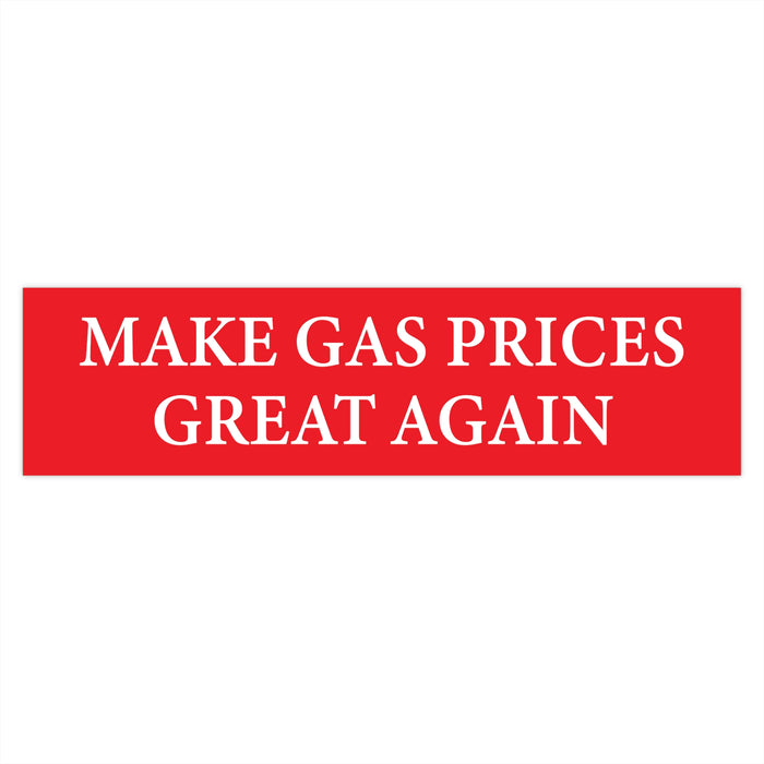 Make Gas Prices Great Again Bumper Sticker