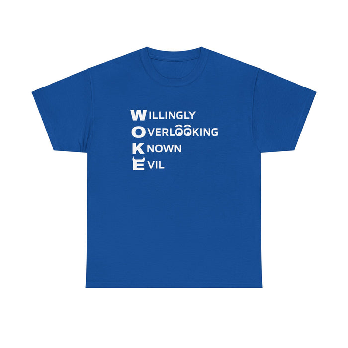 W.O.K.E. (Willingly Overlooking Know Evil) T-Shirt