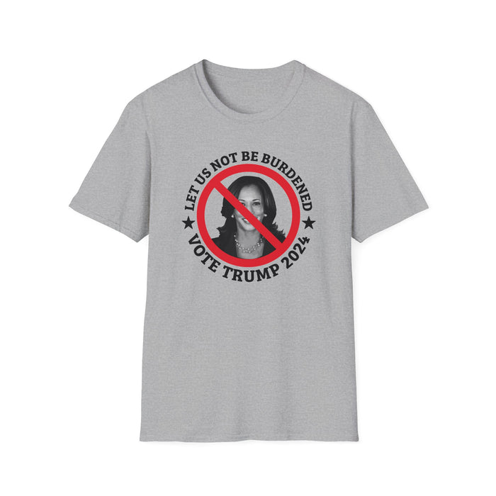 Kamala: Let Us Not Be Burdened - Vote Trump 2024 T-Shirt