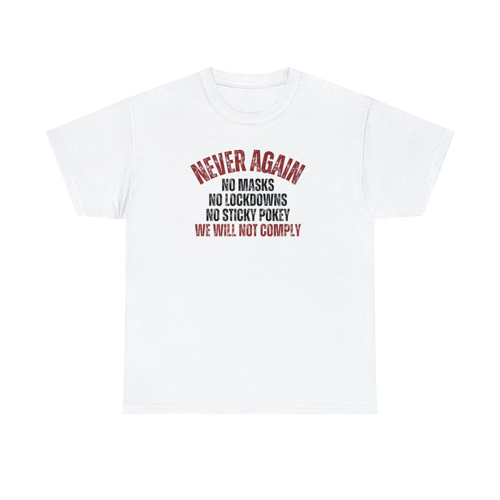 Never Again. We Will Not Comply Unisex T-Shirt