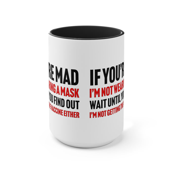 If You're Mad Mug (2 sizes, 2 colors)
