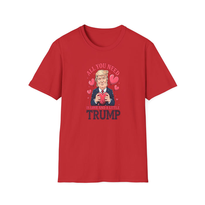 Trump Valentine "All You Need Is Love And A Little Trump" T-Shirt