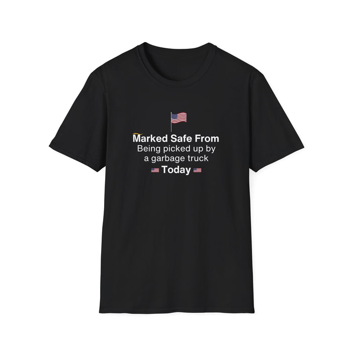 Marked Safe From Being Picked Up By A Garbage Truck Today Patriotic T-Shirt