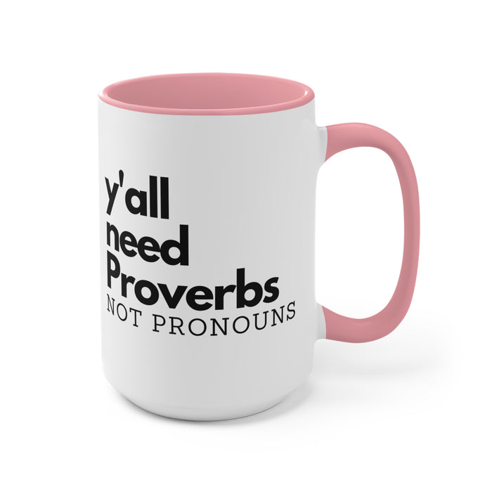 Y'all Need Proverbs. Not Pronouns Mug (3 Colors, 2 Sizes)