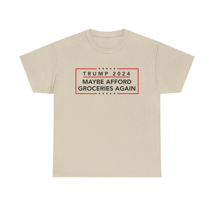 Trump 2024 Maybe Afford Groceries Again T-Shirt