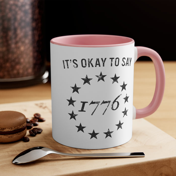 It's Okay To Say 1776 Mug (2 sizes, 3 colors)