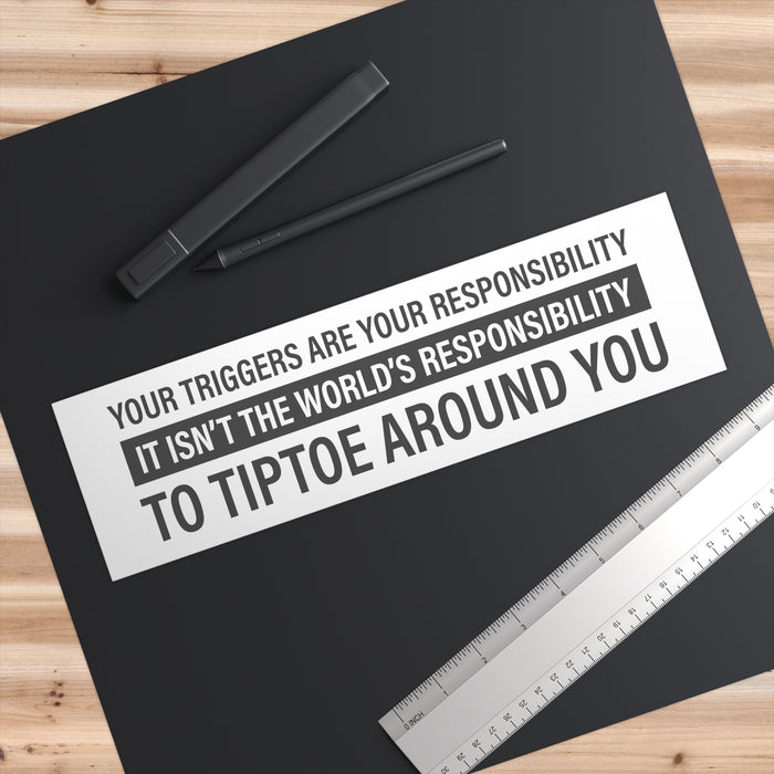 Your Triggers, Your Responsibility Bumper Sticker