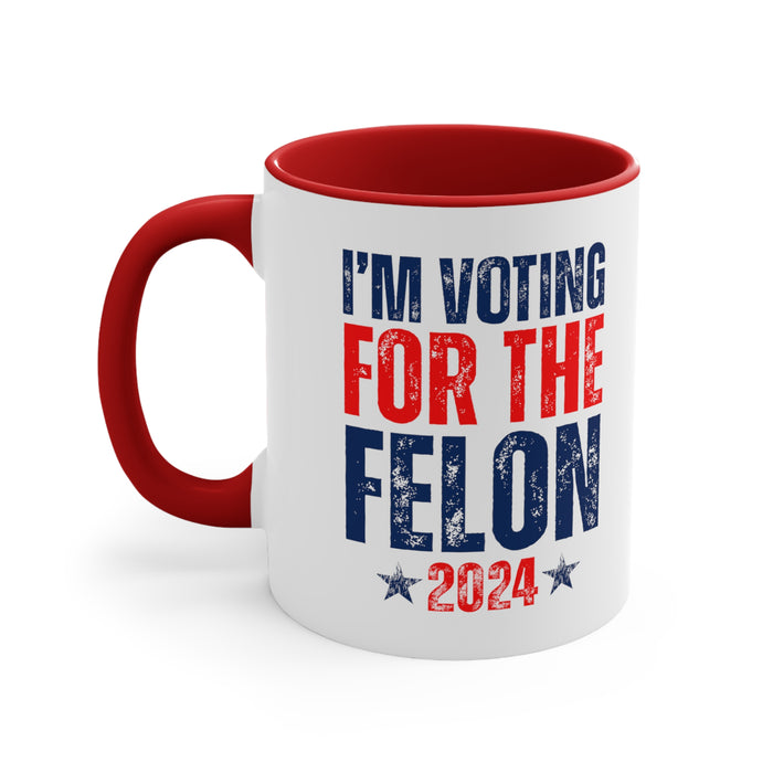 I'm Voting for the Felon 2024 Mug