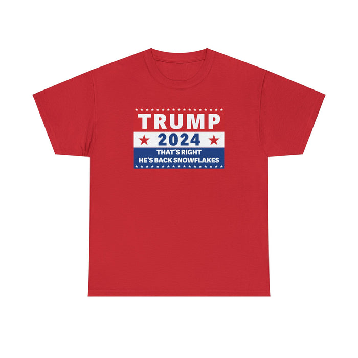 Trump 2024 That's Right, He's Back Snowflakes T-Shirt