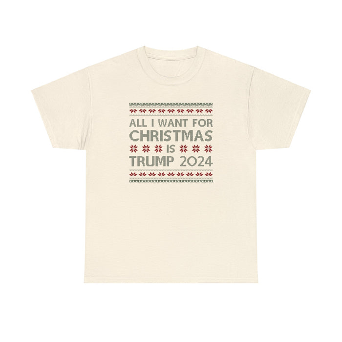 All I Want For Christmas Is Trump 2024 Unisex T-Shirt